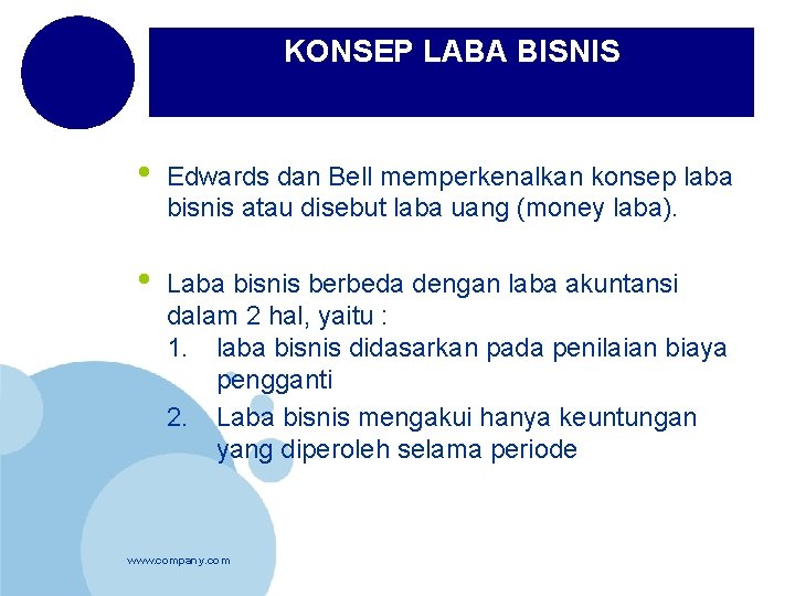 KONSEP LABA BISNIS • Edwards dan Bell memperkenalkan konsep laba bisnis atau disebut laba