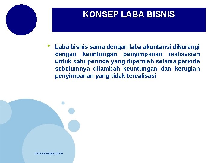 KONSEP LABA BISNIS • Laba bisnis sama dengan laba akuntansi dikurangi dengan keuntungan penyimpanan