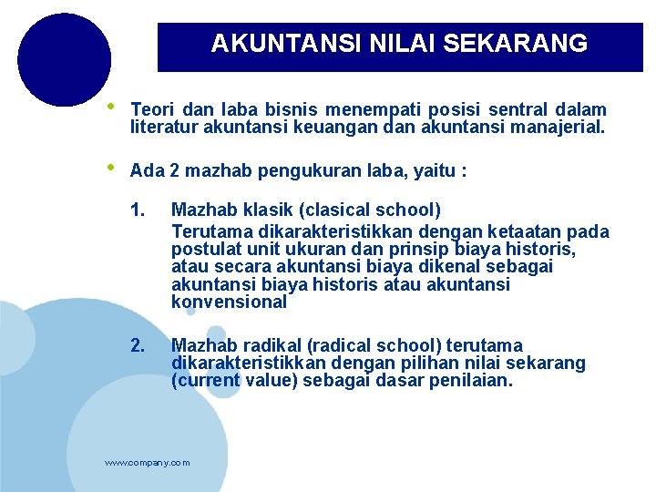 AKUNTANSI NILAI SEKARANG • Teori dan laba bisnis menempati posisi sentral dalam literatur akuntansi