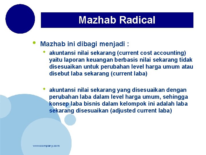 Mazhab Radical • Mazhab ini dibagi menjadi : • akuntansi nilai sekarang (current cost