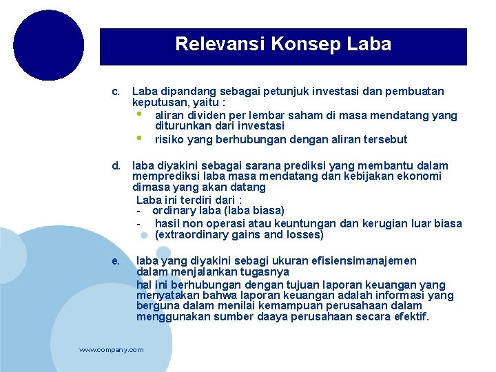 Relevansi Konsep Laba c. Laba dipandang sebagai petunjuk investasi dan pembuatan keputusan, yaitu :
