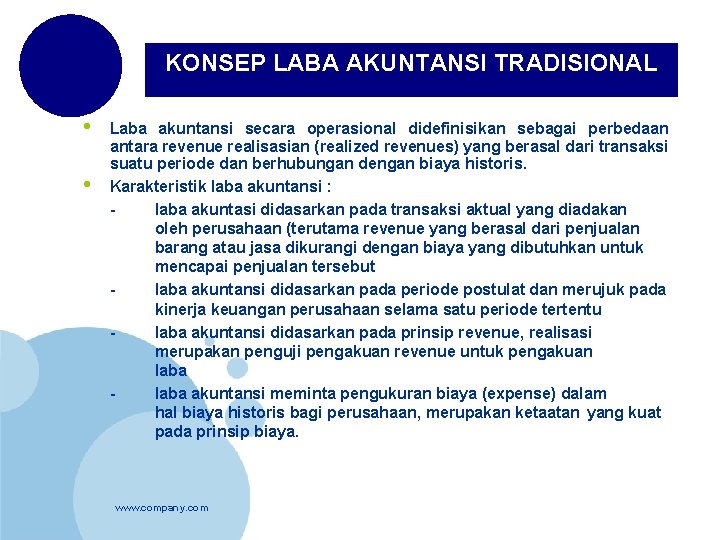 KONSEP LABA AKUNTANSI TRADISIONAL • • Laba akuntansi secara operasional didefinisikan sebagai perbedaan antara