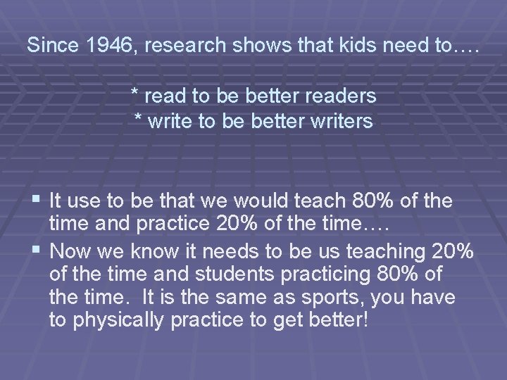 Since 1946, research shows that kids need to…. * read to be better readers