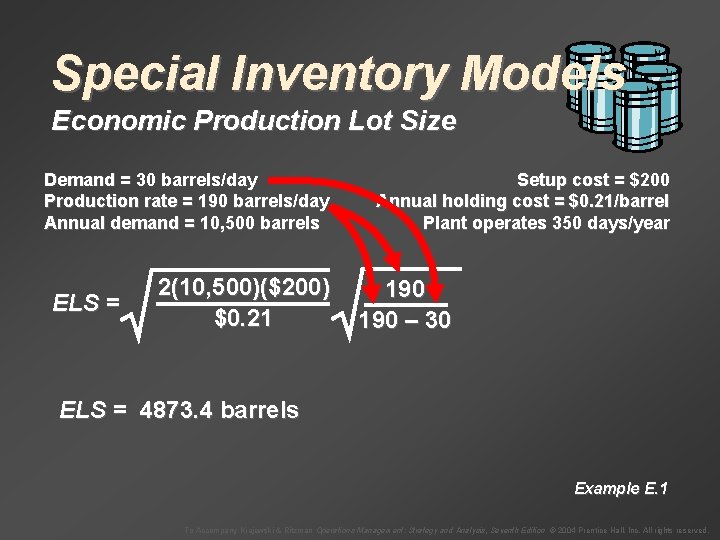 Special Inventory Models Economic Production Lot Size Demand = 30 barrels/day Production rate =