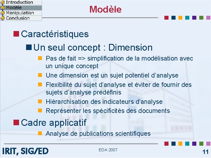 Modèle n Caractéristiques n Un seul concept : Dimension n Pas de fait =>