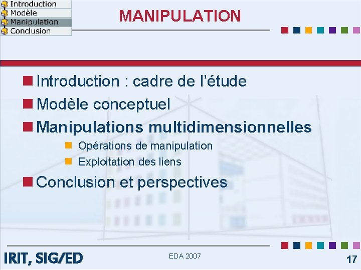 MANIPULATION n Introduction : cadre de l’étude n Modèle conceptuel n Manipulations multidimensionnelles n