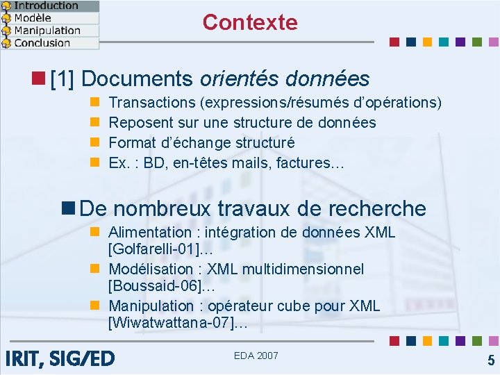 Contexte n [1] Documents orientés données n n Transactions (expressions/résumés d’opérations) Reposent sur une