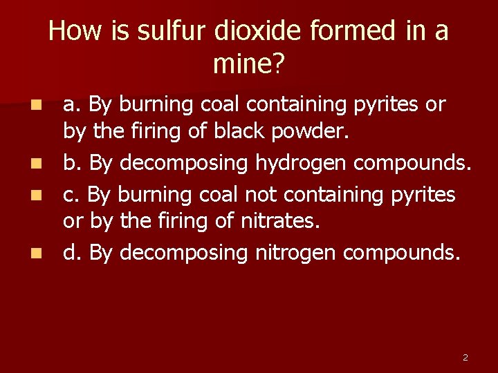 How is sulfur dioxide formed in a mine? n n a. By burning coal How is sulfur dioxide formed in a mine? n n a. By burning coal