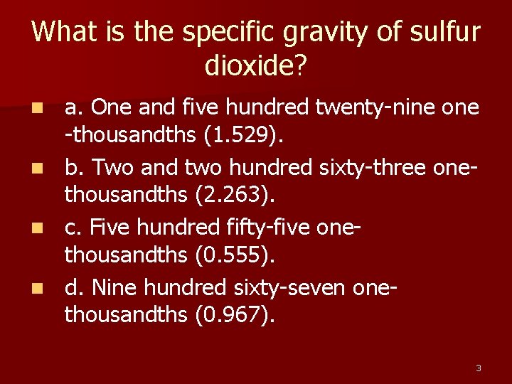 What is the specific gravity of sulfur dioxide? a. One and five hundred twenty-nine What is the specific gravity of sulfur dioxide? a. One and five hundred twenty-nine