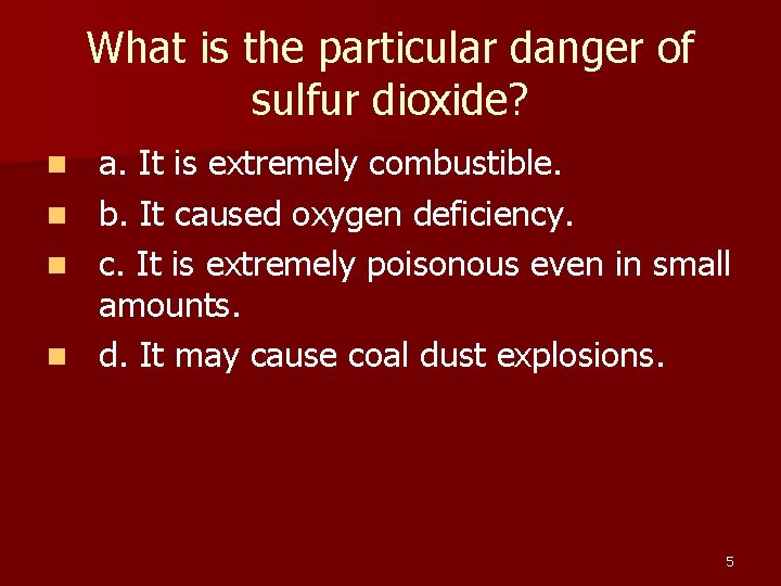 What is the particular danger of sulfur dioxide? n n a. It is extremely What is the particular danger of sulfur dioxide? n n a. It is extremely