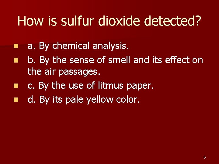 How is sulfur dioxide detected? n n a. By chemical analysis. b. By the How is sulfur dioxide detected? n n a. By chemical analysis. b. By the