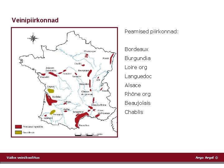 Veinipiirkonnad Peamised piirkonnad: Bordeaux Burgundia Loire org Languedoc Alsace Rhône org Beaujolais Chablis Väike