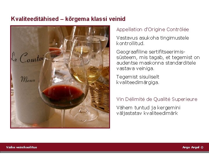 Kvaliteeditähised – kõrgema klassi veinid Appellation d'Origine Contrôlée Vastavus asukoha tingimustele kontrollitud. Geograafiline sertifitseerimissüsteem,