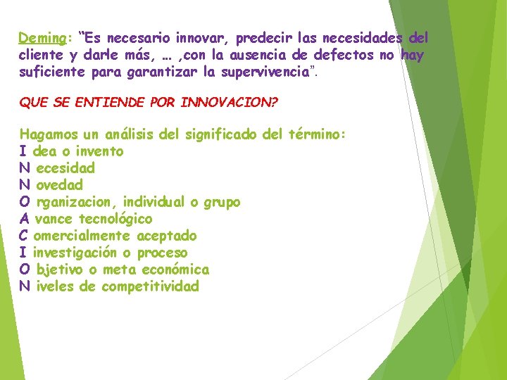 Deming: “Es necesario innovar, predecir las necesidades del cliente y darle más, … ,