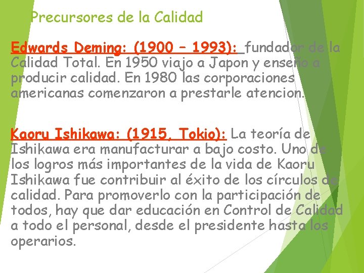 Precursores de la Calidad Edwards Deming: (1900 – 1993): fundador de la Calidad Total.