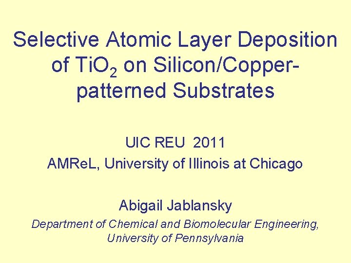 Selective Atomic Layer Deposition of Ti. O 2 on Silicon/Copperpatterned Substrates UIC REU 2011