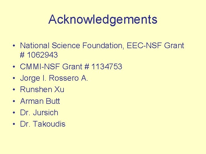 Acknowledgements • National Science Foundation, EEC-NSF Grant # 1062943 • CMMI-NSF Grant # 1134753