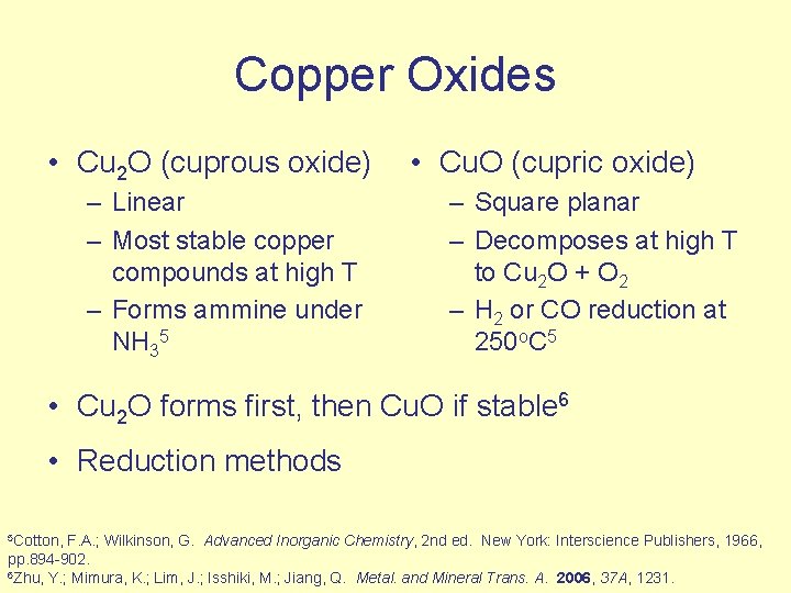 Copper Oxides • Cu 2 O (cuprous oxide) – Linear – Most stable copper