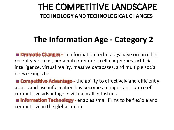 THE COMPETITIVE LANDSCAPE TECHNOLOGY AND TECHNOLOGICAL CHANGES The Information Age - Category 2 ■