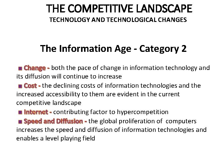 THE COMPETITIVE LANDSCAPE TECHNOLOGY AND TECHNOLOGICAL CHANGES The Information Age - Category 2 ■