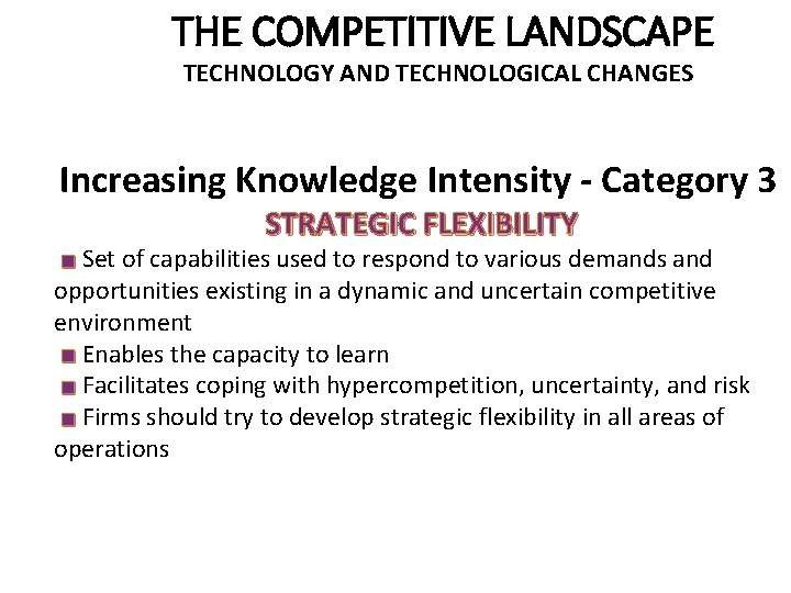 THE COMPETITIVE LANDSCAPE TECHNOLOGY AND TECHNOLOGICAL CHANGES Increasing Knowledge Intensity - Category 3 STRATEGIC