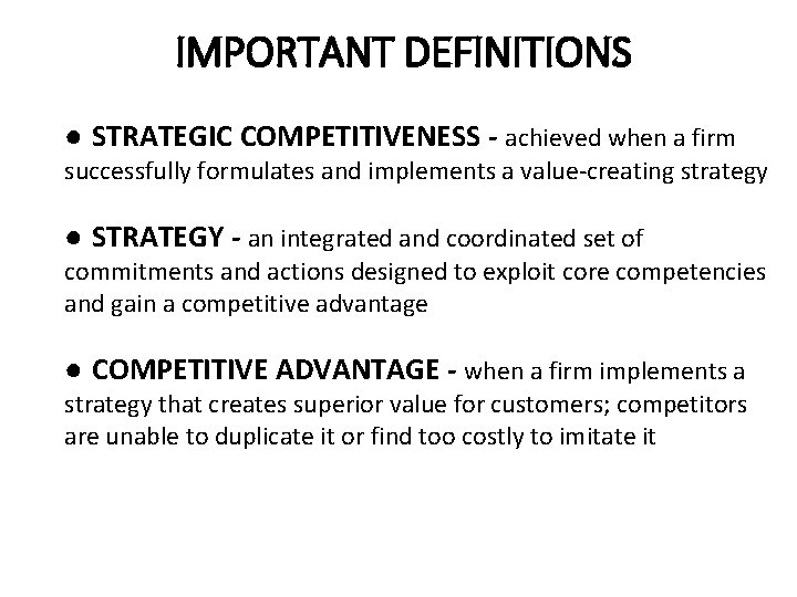 IMPORTANT DEFINITIONS ● STRATEGIC COMPETITIVENESS - achieved when a firm successfully formulates and implements