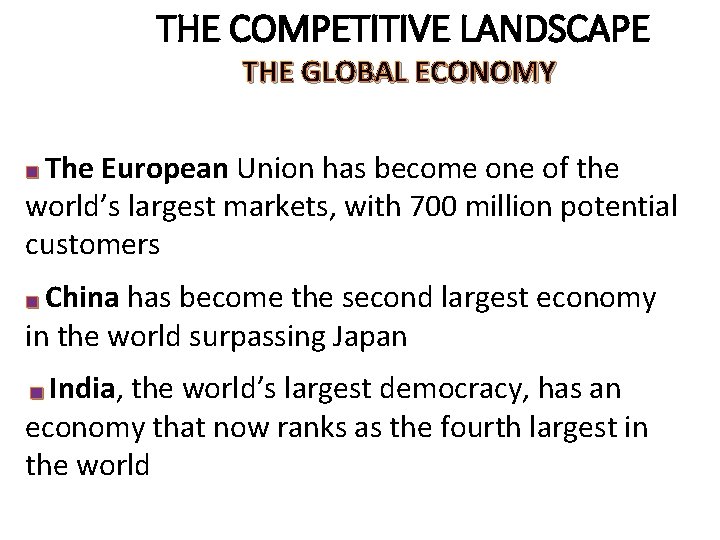 THE COMPETITIVE LANDSCAPE THE GLOBAL ECONOMY ■ The European Union has become one of