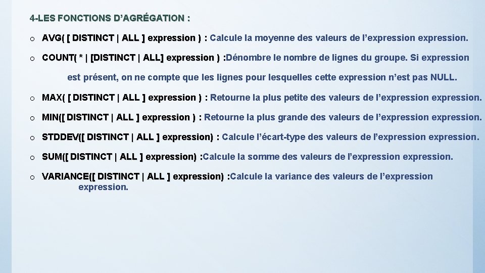 4 -LES FONCTIONS D’AGRÉGATION : o AVG( [ DISTINCT | ALL ] expression )