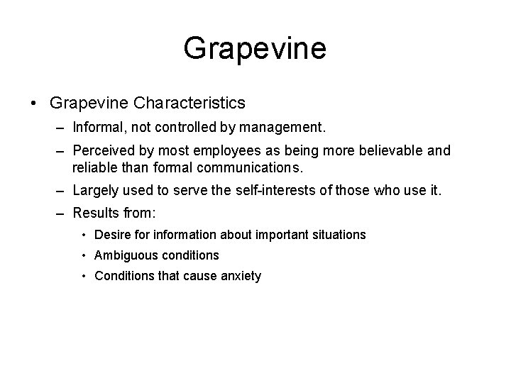 Grapevine • Grapevine Characteristics – Informal, not controlled by management. – Perceived by most