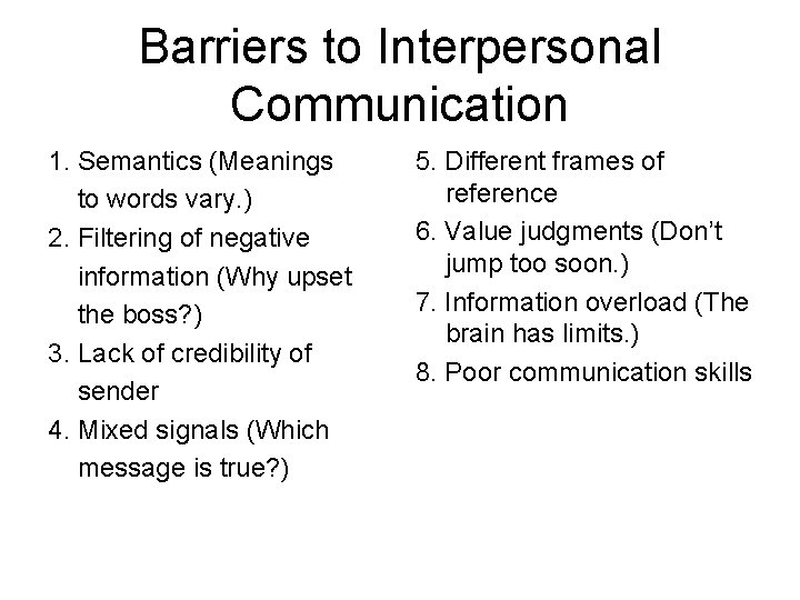 Barriers to Interpersonal Communication 1. Semantics (Meanings to words vary. ) 2. Filtering of