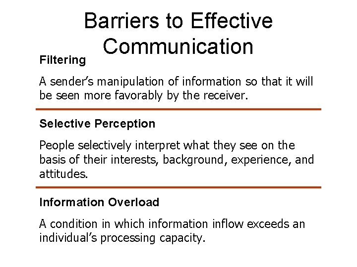 Barriers to Effective Communication Filtering A sender’s manipulation of information so that it will