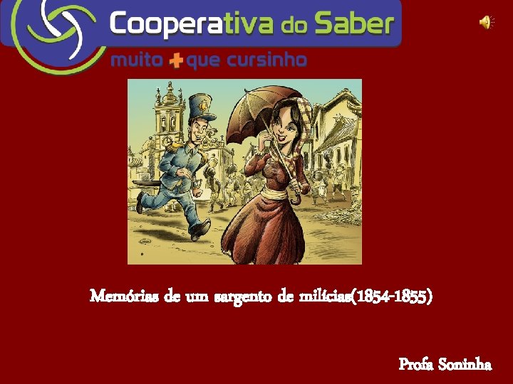 Memórias de um sargento de milícias(1854 -1855) Profa Soninha 
