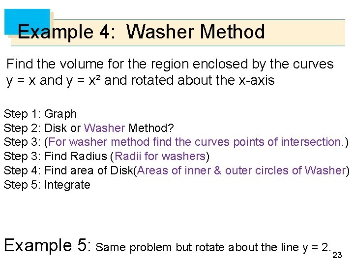 Example 4: Washer Method Find the volume for the region enclosed by the curves
