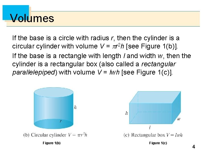 Volumes If the base is a circle with radius r, then the cylinder is