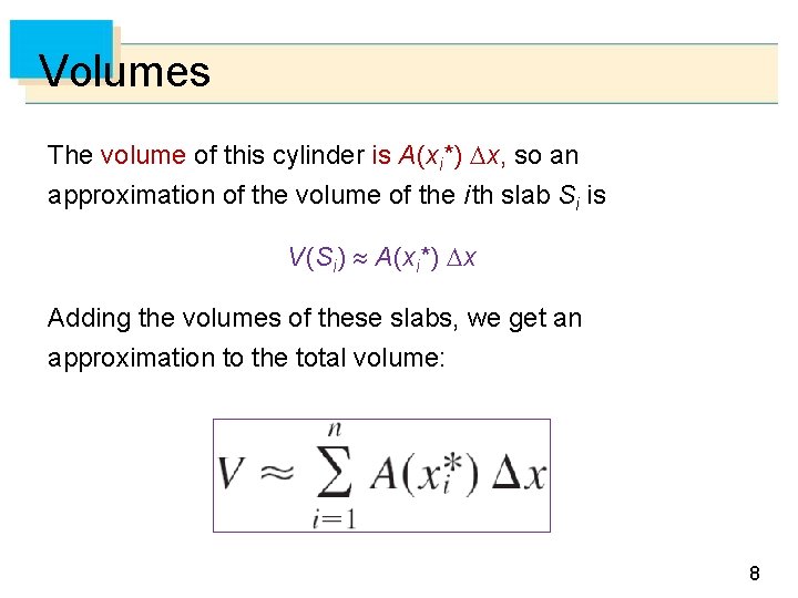 Volumes The volume of this cylinder is A (xi*) x, so an approximation of
