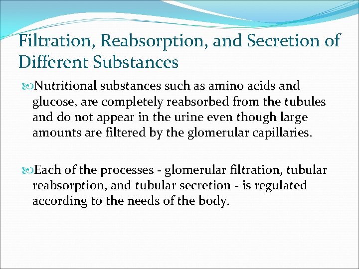 Filtration, Reabsorption, and Secretion of Different Substances Nutritional substances such as amino acids and