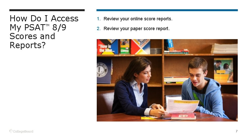 How Do I Access My PSAT 8/9 Scores and Reports? TM 1. Review your