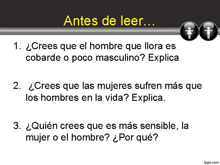 Antes de leer… 1. ¿Crees que el hombre que llora es cobarde o poco Antes de leer… 1. ¿Crees que el hombre que llora es cobarde o poco