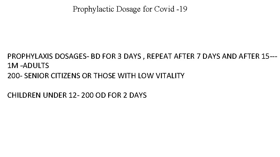 Prophylactic Dosage for Covid -19 PROPHYLAXIS DOSAGES- BD FOR 3 DAYS , REPEAT AFTER Prophylactic Dosage for Covid -19 PROPHYLAXIS DOSAGES- BD FOR 3 DAYS , REPEAT AFTER