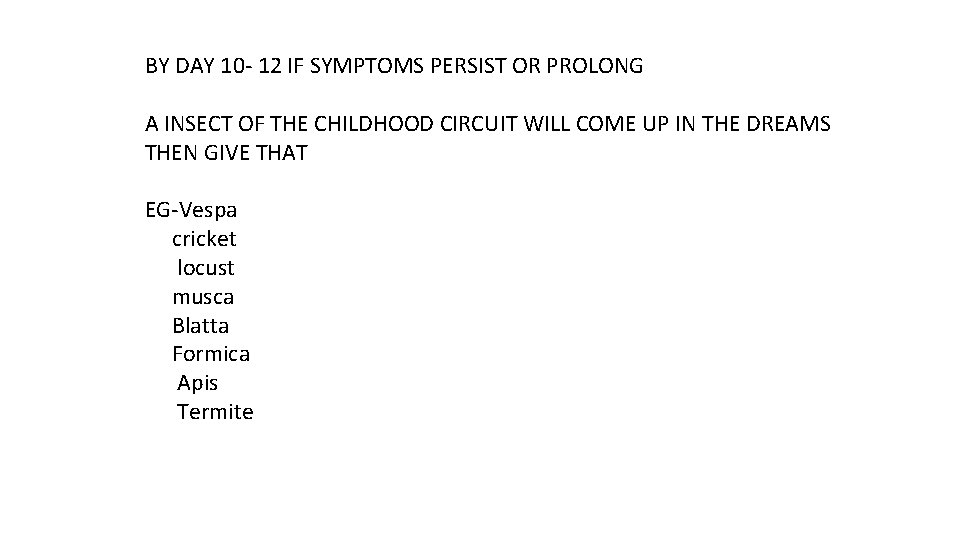 BY DAY 10 - 12 IF SYMPTOMS PERSIST OR PROLONG A INSECT OF THE BY DAY 10 - 12 IF SYMPTOMS PERSIST OR PROLONG A INSECT OF THE