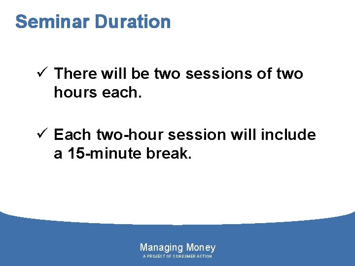 Seminar Duration ü There will be two sessions of two hours each. ü Each