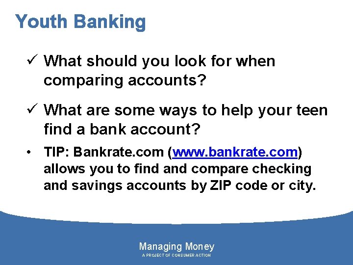 Youth Banking ü What should you look for when comparing accounts? ü What are