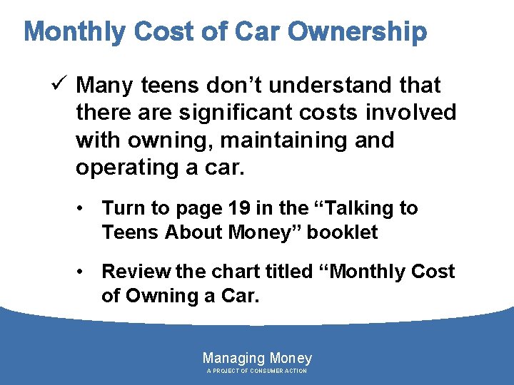 Monthly Cost of Car Ownership ü Many teens don’t understand that there are significant