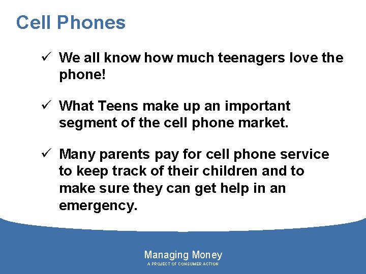 Cell Phones ü We all know how much teenagers love the phone! ü What