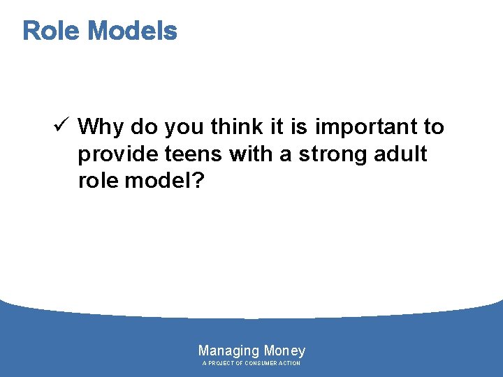 Role Models ü Why do you think it is important to provide teens with