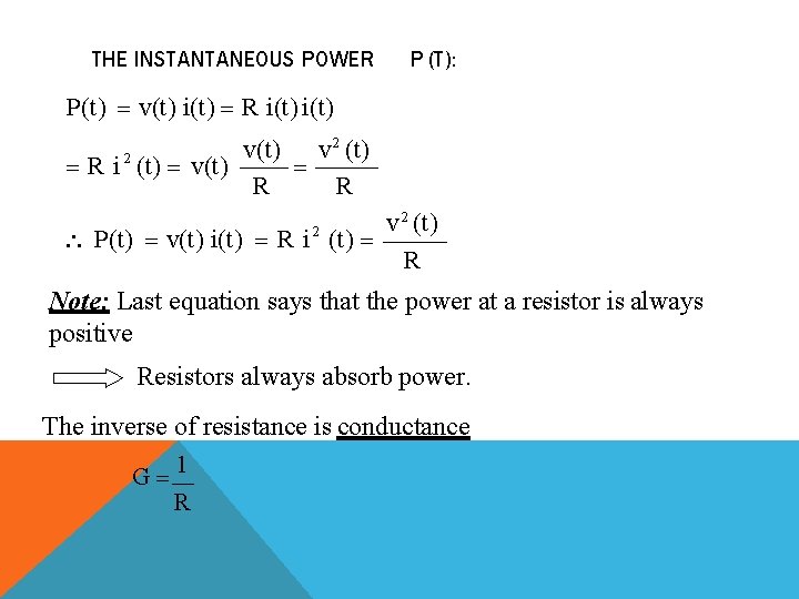 THE INSTANTANEOUS POWER P (T): P(t) v(t) i(t) R i(t) v(t) v 2 (t)