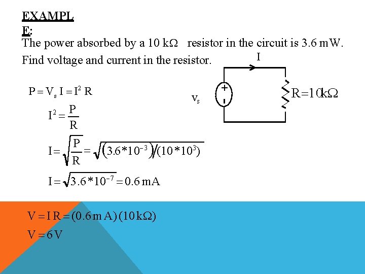 EXAMPL E: The power absorbed by a 10 k resistor in the circuit is