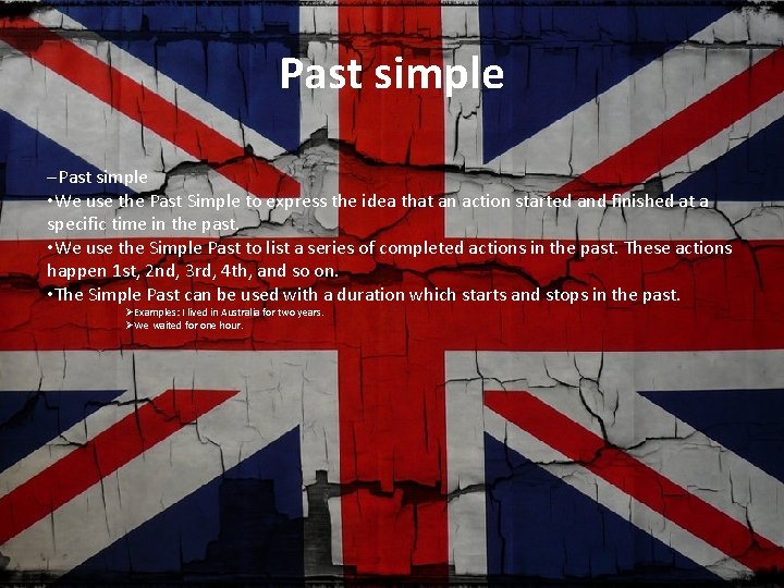 Past simple -Past simple • We use the Past Simple to express the idea