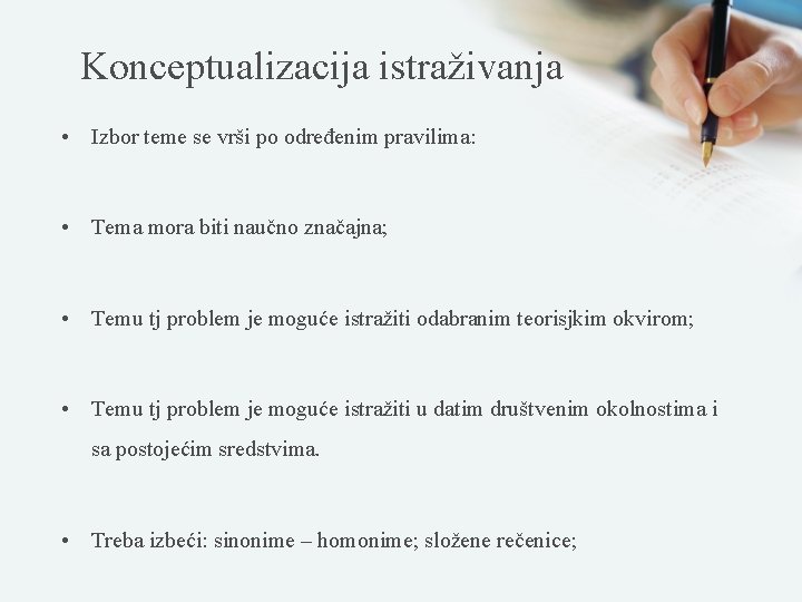 Konceptualizacija istraživanja • Izbor teme se vrši po određenim pravilima: • Tema mora biti