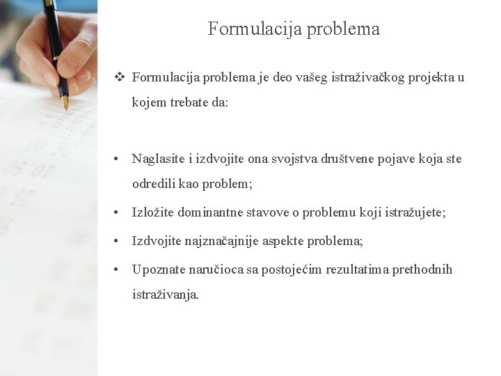 Formulacija problema v Formulacija problema je deo vašeg istraživačkog projekta u kojem trebate da: